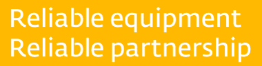 reliable equipment, reliable partnership